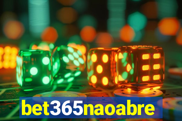 bet365naoabre