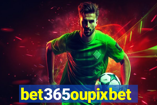 bet365oupixbet