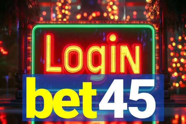 bet45