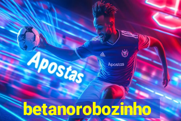 betanorobozinho