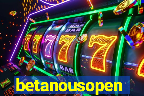 betanousopen