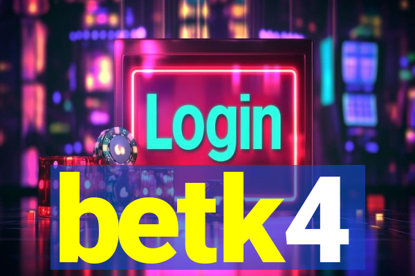 betk4