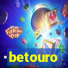 betouro