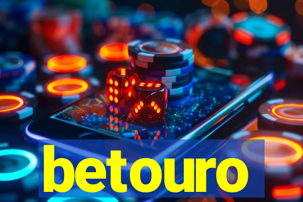 betouro