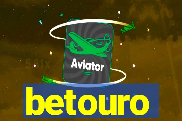 betouro