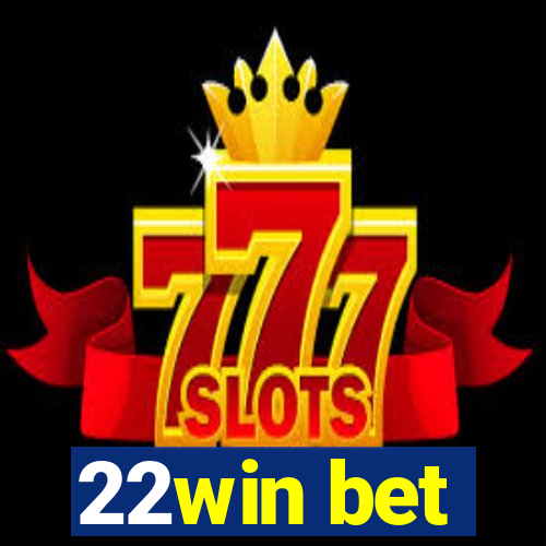 22win bet