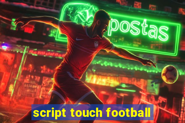 script touch football