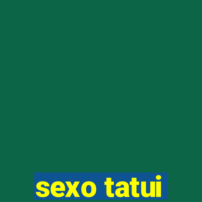 sexo tatui