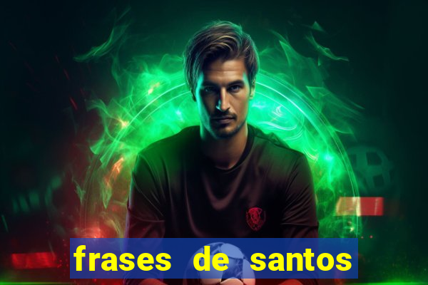 frases de santos sobre servir