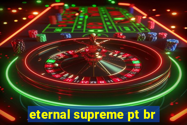 eternal supreme pt br