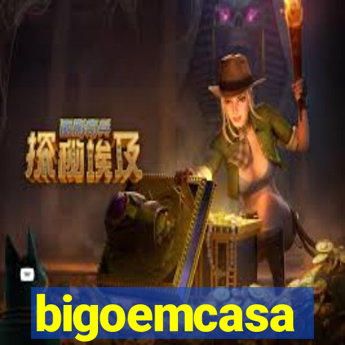 bigoemcasa