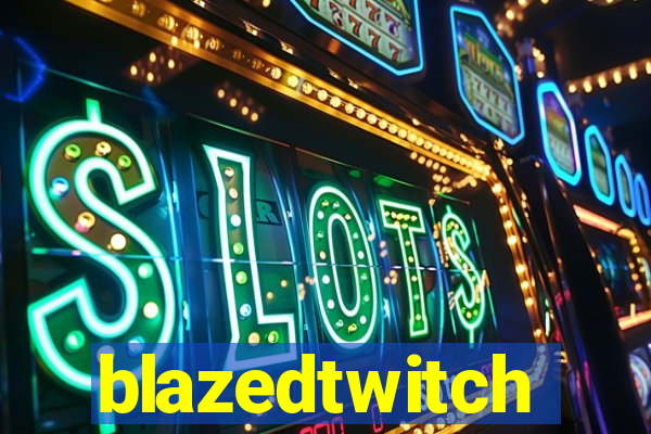 blazedtwitch