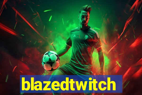 blazedtwitch