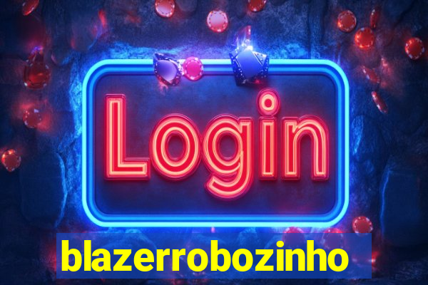 blazerrobozinho