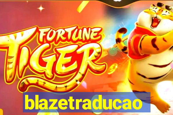 blazetraducao