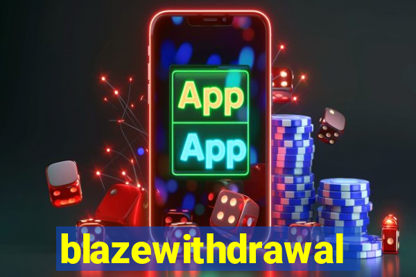 blazewithdrawal