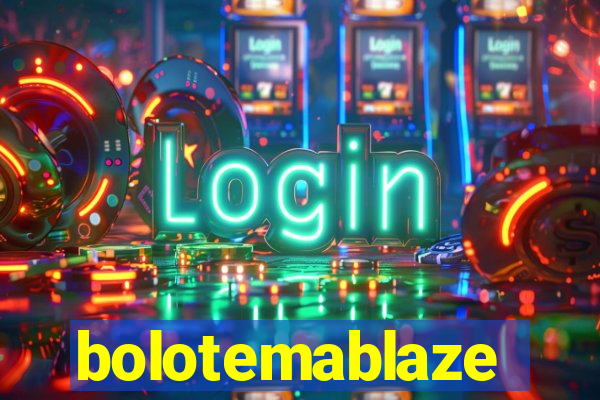 bolotemablaze