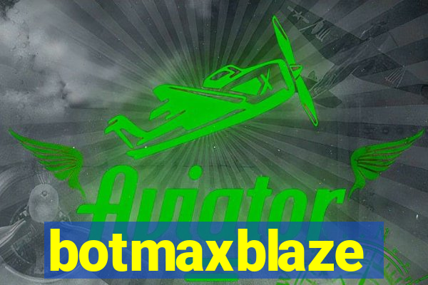 botmaxblaze