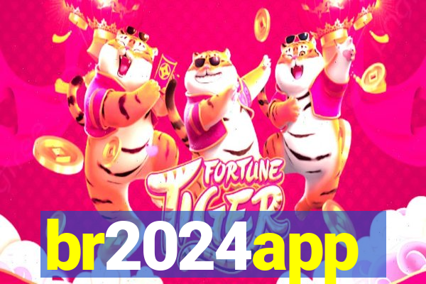 br2024app