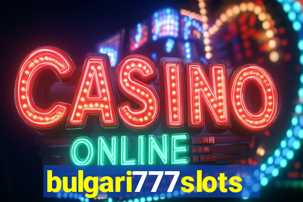 bulgari777slots.com