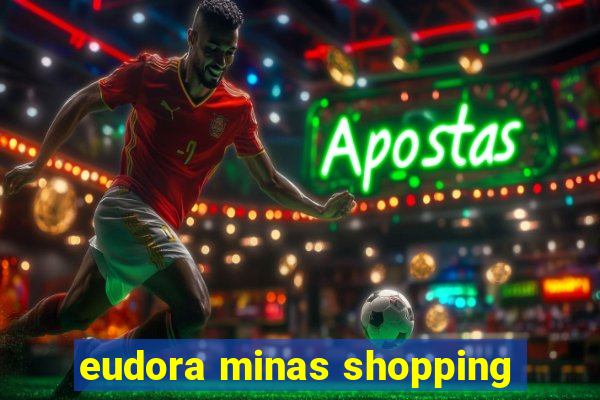 eudora minas shopping