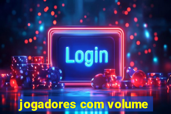 jogadores com volume