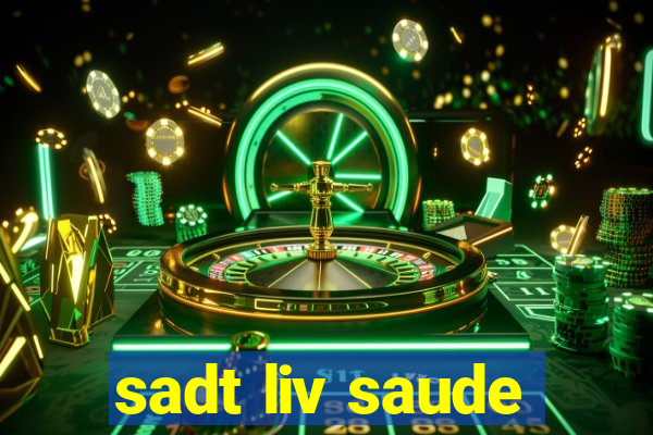 sadt liv saude