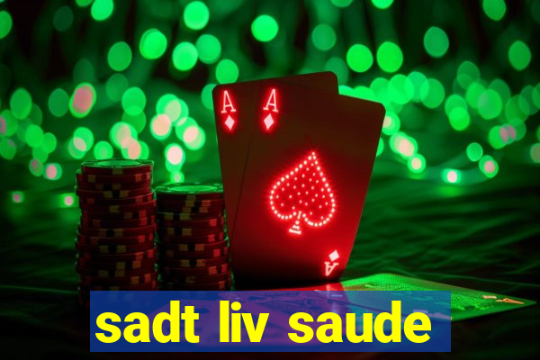 sadt liv saude