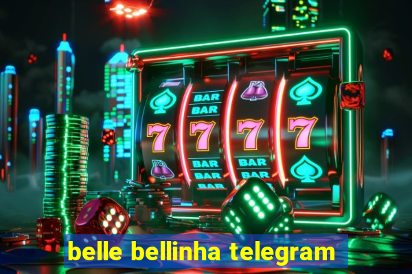 belle bellinha telegram