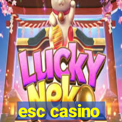 esc casino