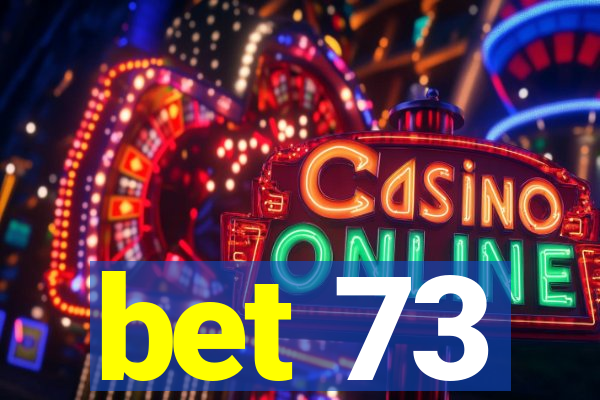 bet 73