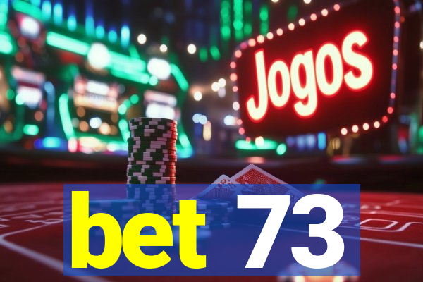 bet 73