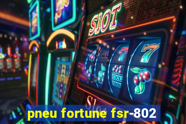 pneu fortune fsr-802