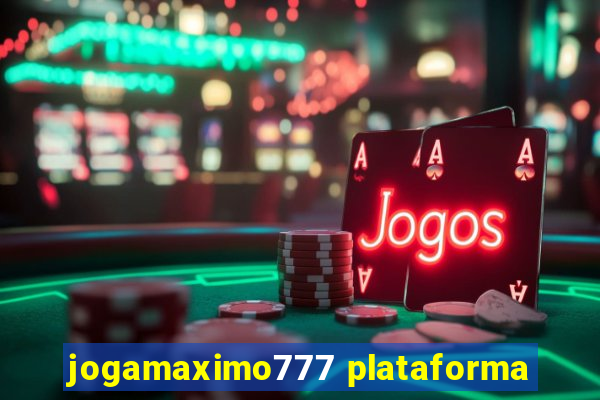 jogamaximo777 plataforma