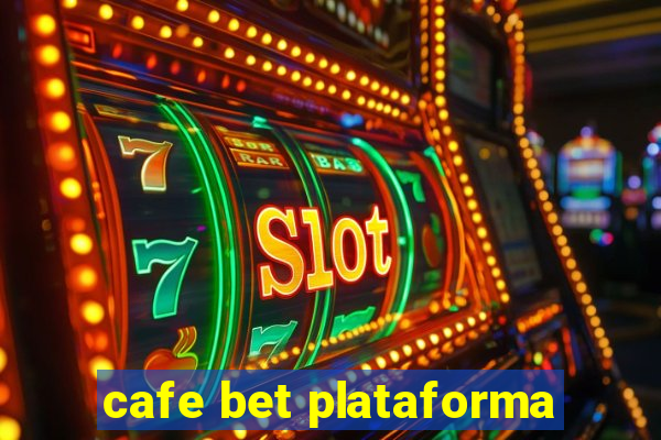 cafe bet plataforma