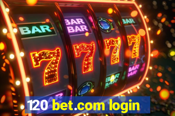 120 bet.com login