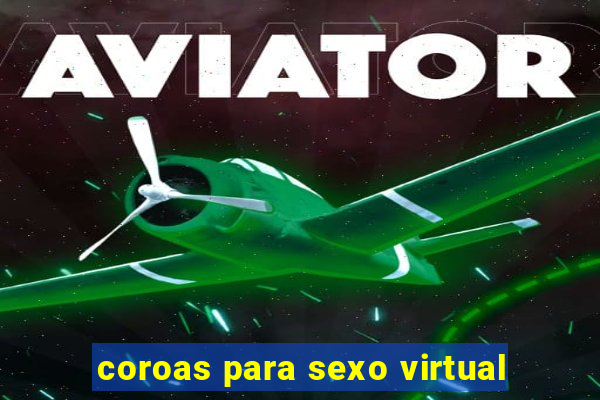 coroas para sexo virtual