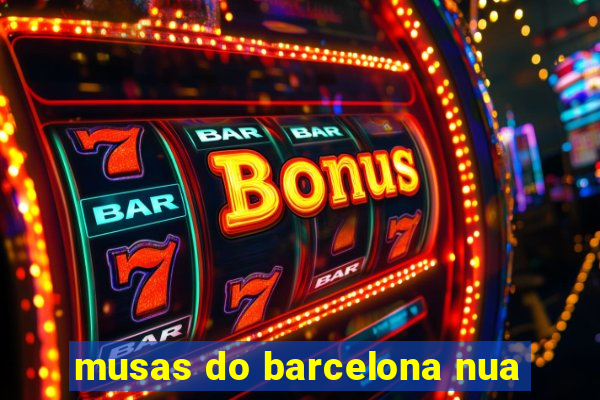 musas do barcelona nua