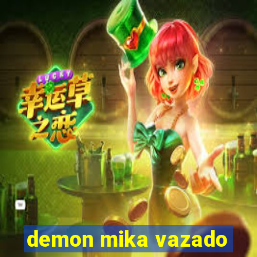 demon mika vazado