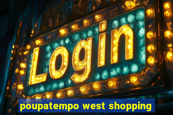 poupatempo west shopping