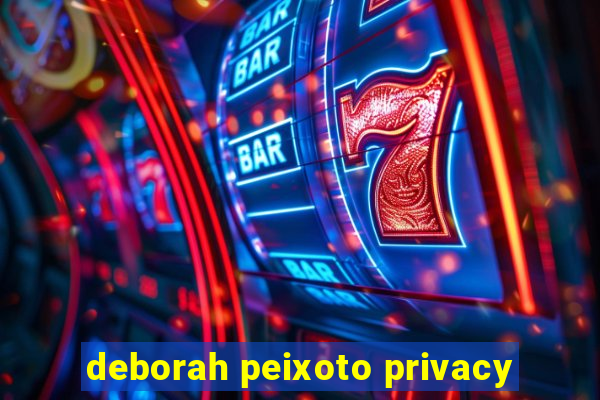 deborah peixoto privacy