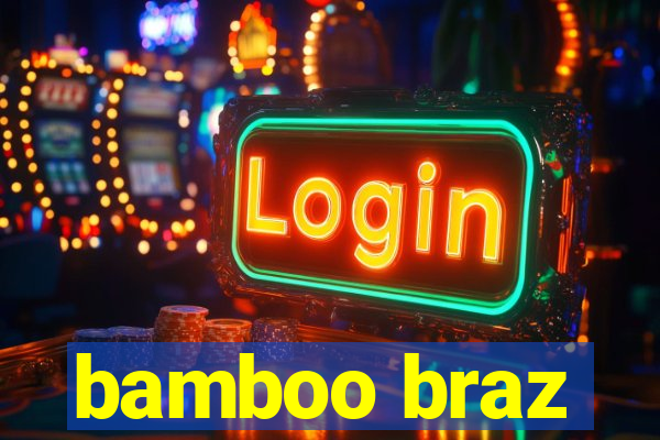 bamboo braz