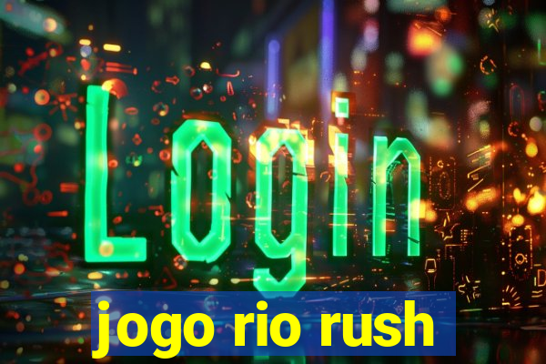 jogo rio rush