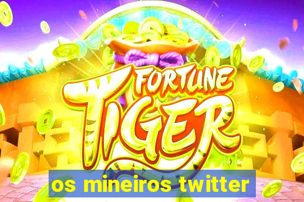 os mineiros twitter