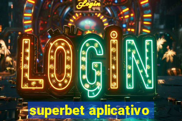 superbet aplicativo