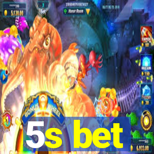 5s bet