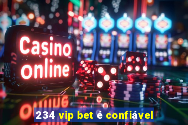 234 vip bet é confiável