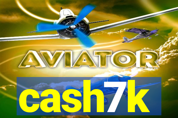 cash7k