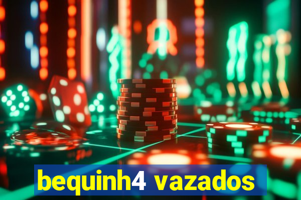 bequinh4 vazados