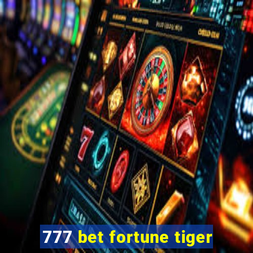 777 bet fortune tiger